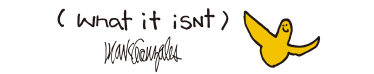 (What it isNt)